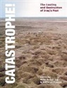 Katharyn Hanson, Geoff Emberling - Catastrophe! the Looting and Destruction of Iraq's Past