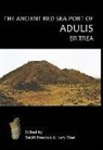 Lucy Blue, D. P. S. Peacock, D. P. Peacock, Evan Peacock - The Ancient Red Sea Port of Adulis, Eritrea Report of the Etritro-British Expedition, 2004-5