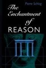 Pierre Schlag - The Enchantment Of Reason