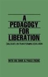 Paulo Freire, Ira Shor - A Pedagogy for Liberation