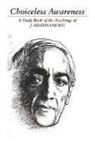J. Krishnamurti, J. (J. Krishnamurti) Krishnamurti, Jiddu Krishnamurti - Choiceless Awareness