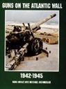 Karl Heinz, Karl Hienzand, Karl-Heinz Schmeelke, Karl-Heinz Schmeelke, Michael Schmeelke - Guns on the Atlantic Wall 1942-1945