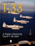David McLaren, David R Mclaren, David R. McLaren - Lockheed T-33: A Photo Chronicle