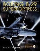 John Campbell, John M Campbell, John M. Campbell, John M. Campbell - Boeing B-29 Superfortress Vol. II