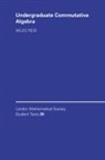 Reid Miles, Miles Reid, Miles (University of Warwick) Reid, C. M. Series - Undergraduate Commutative Algebra