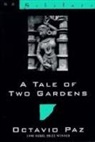 Octavio Paz, Eliot Weinberger - A Tale of Two Gardens