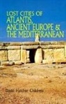 David Hatcher Childress, David Hatcher (David Hatcher Childress) Childress - Lost Cities of Atlantis, Ancient Europe & the Mediterranean