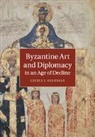 Cecily J. Hilsdale, Cecily J. (Mcgill University Hilsdale, Hilsdale Cecily J. - Byzantine Art and Diplomacy in an Age of Decline