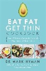 Dr. Mark Hyman, Mark Hyman - The Eat Fat Get Thin Cookbook