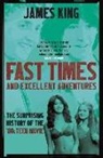 James King - Fast Times and Excellent Adventures