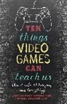 Daniel Griliopoulos, Griliopoulos Daniel, Webber, Jordan Erica Webber, Jordan Erica Daniel Webber, Webber Jordan Erica - Ten Things Video Games Can Teach Us