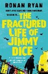 Ronan Ryan, Ryan Ronan - The Fractured Life of Jimmy Dice