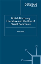 A Neill, A. Neill - British Discovery Literature and the Rise of Global Commerce