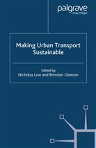 Gleeson, Gleeson, B. Gleeson, Low, N Low, N. Low - Making Urban Transport Sustainable