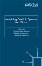 E. Bellamy, Cheney, P Cheney, P. Cheney, M Schoenfeldt, M. Schoenfeldt - Imagining Death in Spenser and Milton
