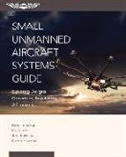 David C. Ison, Dr David C. Ison, John Robbins, Brent Terwilliger - Small Unmanned Aircraft Systems Guide: Exploring Designs, Operations, Regulations, and Economics