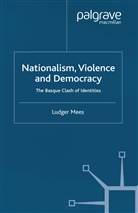 L. Mees, Ludger Mees - Nationalism, Violence and Democracy