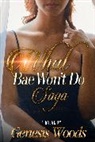Genesis Woods - What Bae Won't Do Saga