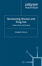E Ettorre, E. Ettorre, Elizabeth Ettorre - Revisioning Women and Drug Use