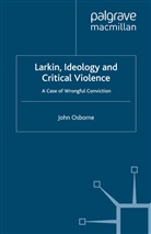 J Osborne, J. Osborne - Larkin, Ideology and Critical Violence