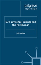 J Wallace, J. Wallace - D.H. Lawrence, Science and the Posthuman