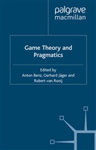 A. Benz, G. Jager, Jäger, G Jäger, G. Jäger, Kenneth A. Loparo... - Game Theory and Pragmatics