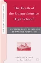 A Loparo, Franklin, B Franklin, B. Franklin, Kenneth A. Loparo, Mcculloch... - The Death of the Comprehensive High School?