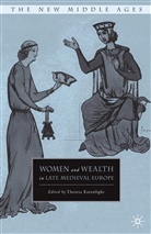 T Earenfight, T. Earenfight, Theresa Earenfight - Women and Wealth in Late Medieval Europe
