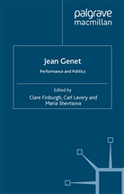 C. Finburgh, Lavery, C Lavery, C. Lavery, M Shevtsova, M. Shevtsova - Jean Genet: Performance and Politics