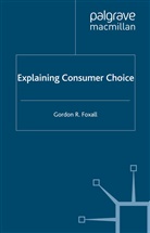 G Foxall, G. Foxall - Explaining Consumer Choice