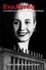 Luis Felipe Moyano Cires - Eva Perón y la Orden de Constructores Justicialistas