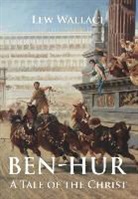 Lew Wallace - Ben-Hur: A Tale of the Christ