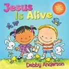 Debby Anderson - Jesus Is Alive