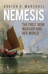 Adrian G. Marshall - Nemesis: The First Iron Warship and Her World