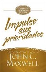 John C Maxwell, John C. Maxwell - Impulse sus prioridades