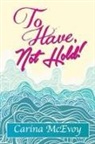Carina McEvoy - TO HAVE, NOT HOLD!