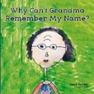 Kent L. Karosen, Chana Stiefel - Why Can't Grandma Remember My Name?: Volume 1