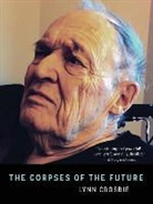 Lynn Crosbie - The Corpses of the Future