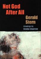 Gerald Stern - Not God After All