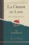 Jules Gerard, Jules Gérard - La Chasse Au Lion: Ornée de Gravures Dessinées (Classic Reprint)
