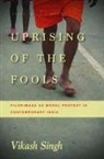 Singh, Vikash Singh - Uprising of the Fools