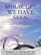 Harley Rotbart - Miracles We Have Seen: America's Leading Physicians Share Stories They Can't Forget (Audio book)