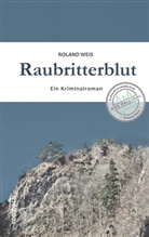 Roland Weis - Raubritterblut