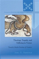 Joel Daniels, Joel C Daniels, Joel C. Daniels, Daniels Joel C., C.K. Robertson - Theology, Tragedy, and Suffering in Nature