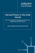 H El-Said, H. El-Said, Harrigan, J Harrigan, J. Harrigan - Aid and Power in the Arab World