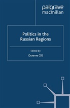 Gill, G Gill, G. Gill - Politics in the Russian Regions