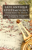 Clark, Clark, S. Clark, Vassilopoulou, P Vassilopoulou, P. Vassilopoulou - Late Antique Epistemology
