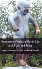 Eugenia Caracciolo di Torella, Kenneth A Loparo, Kenneth A. Loparo, Masselot, A Masselot, A. Masselot - Reconciling Work and Family Life in EU Law and Policy