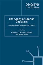 Francisco J. Romero Romero Salvado, Francisco J Romero Romero Salvadó, Francisco J. Romero Romero Salvadó, Francisco J. Romero Romero Salvado, Francisco J. Romero Romero Salvadó, Smith... - The Agony of Spanish Liberalism