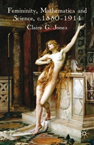 C Jones, C. Jones - Femininity, Mathematics and Science, 1880-1914